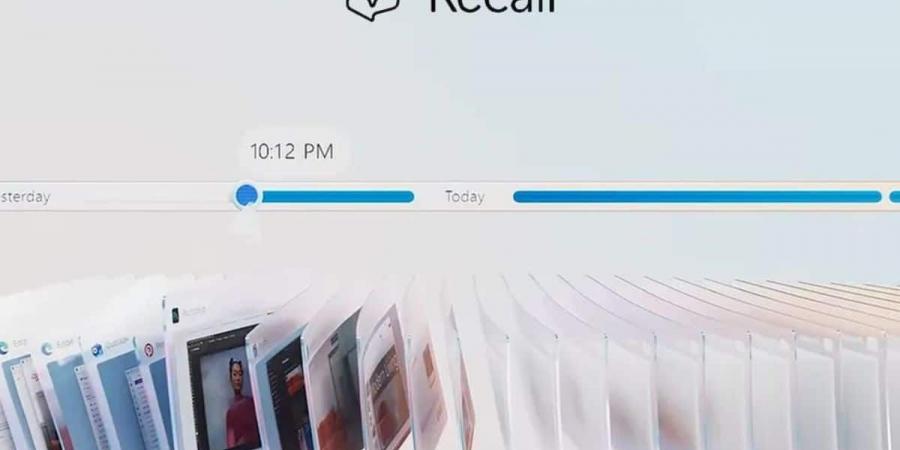 مع إعادة إطلاقها.. ميزة Recall من مايكروسوفت تثير مخاوف جديدة - بوابة فكرة وي